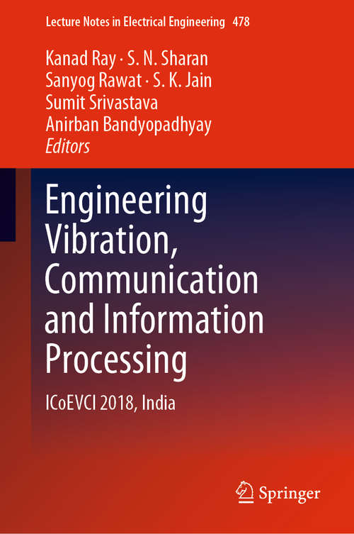 Book cover of Engineering Vibration, Communication and Information Processing: ICoEVCI 2018, India (1st ed. 2019) (Lecture Notes in Electrical Engineering #478)