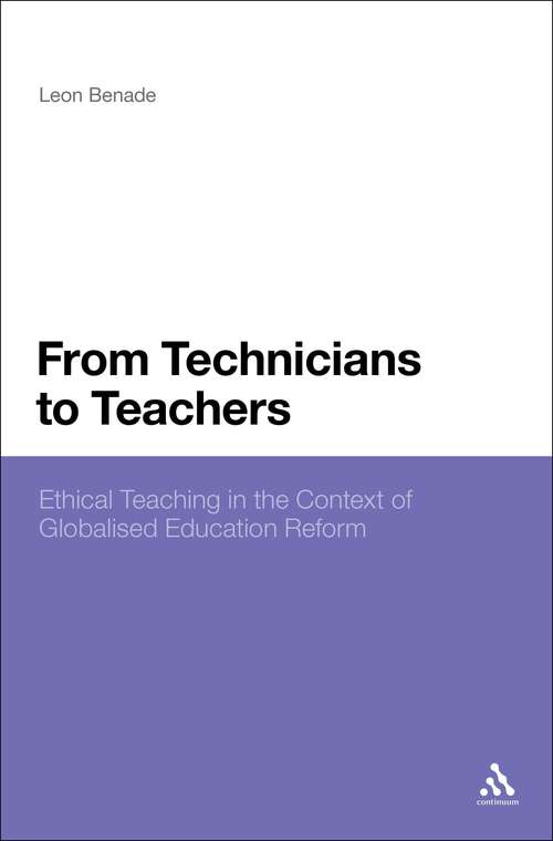 Book cover of From Technicians to Teachers: Ethical Teaching in the Context of Globalised Education Reform