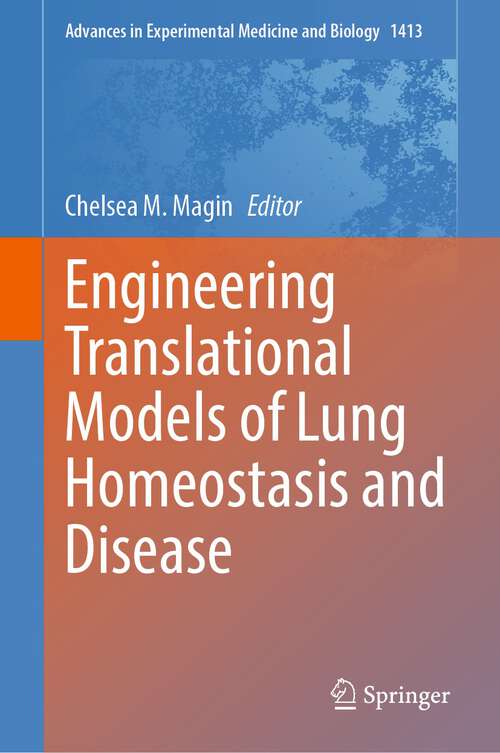 Book cover of Engineering Translational Models of Lung Homeostasis and Disease (1st ed. 2023) (Advances in Experimental Medicine and Biology #1413)