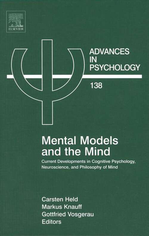 Book cover of Mental Models and the Mind: Current developments in Cognitive Psychology, Neuroscience and Philosophy of Mind (Advances in Psychology: Volume 138)