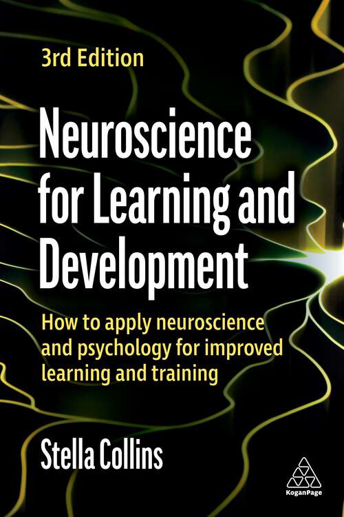 Book cover of Neuroscience for Learning and Development: How to Apply Neuroscience and Psychology for Improved Learning and Training (3)