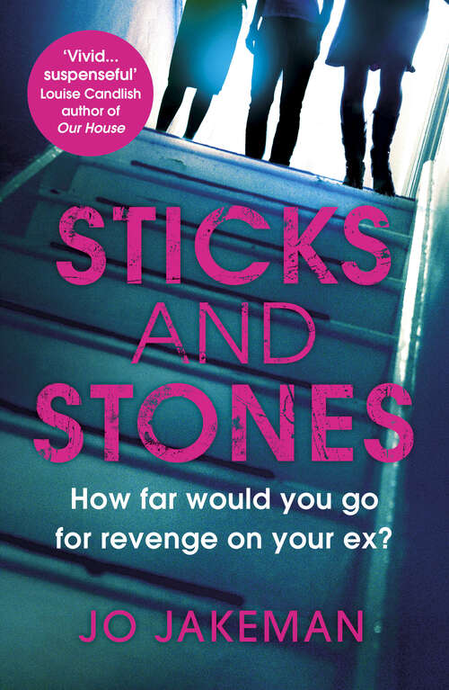 Book cover of Sticks and Stones: How far would you go to get revenge on your ex?