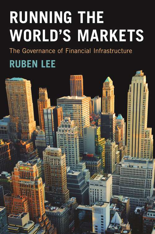 Book cover of Running the World's Markets: The Governance of Financial Infrastructure