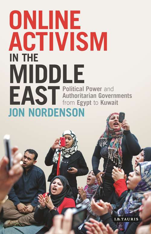 Book cover of Online Activism in the Middle East: Political Power and Authoritarian Governments from Egypt to Kuwait