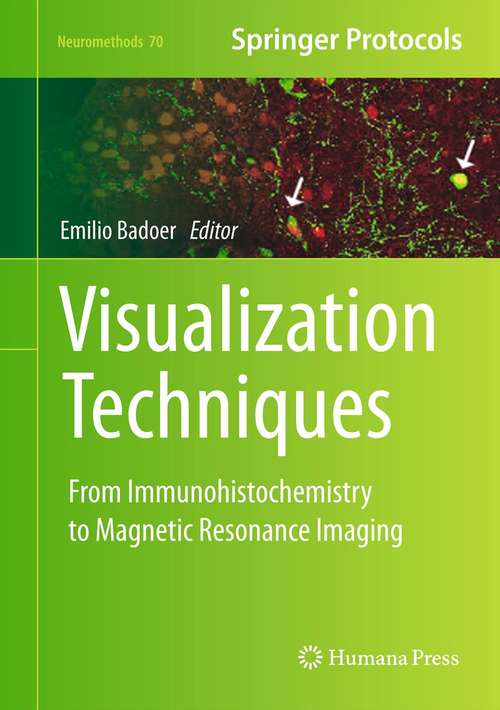 Book cover of Visualization Techniques: From Immunohistochemistry to Magnetic Resonance Imaging (2012) (Neuromethods #70)