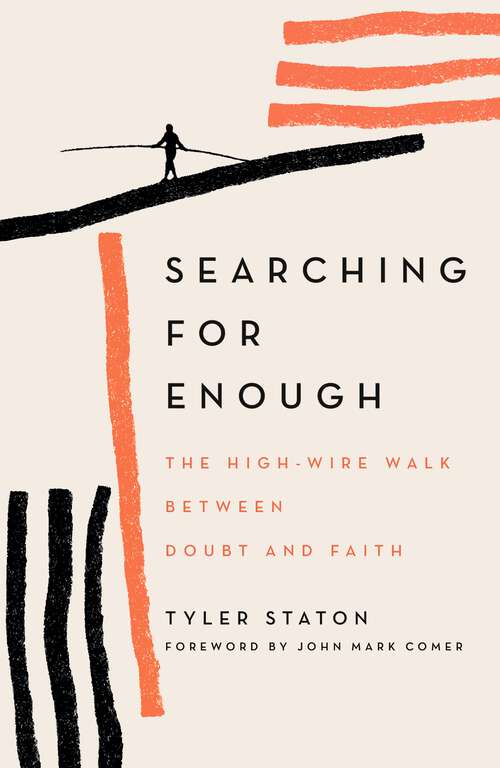 Book cover of Searching for Enough: The High-Wire Walk Between Doubt and Faith
