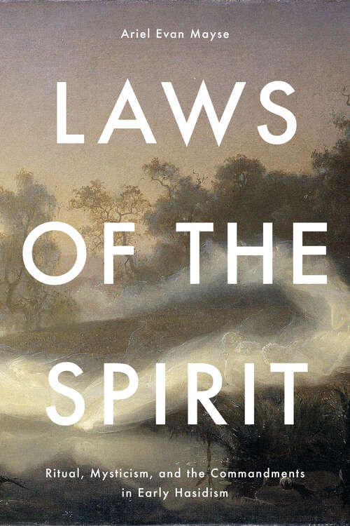 Book cover of Laws of the Spirit: Ritual, Mysticism, and the Commandments in Early Hasidism (Stanford Studies in Jewish History and Culture)