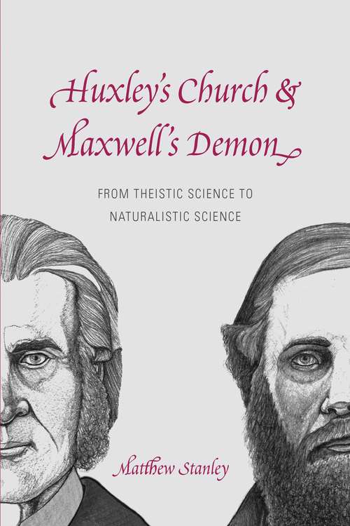 Book cover of Huxley's Church and Maxwell's Demon: From Theistic Science to Naturalistic Science