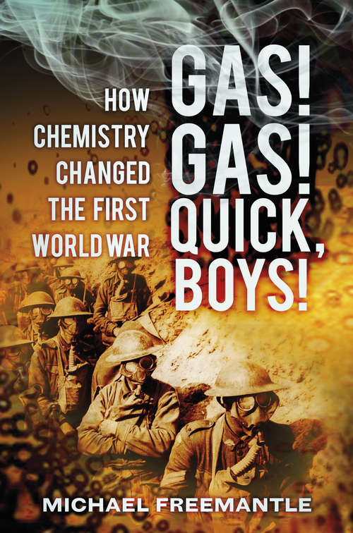 Book cover of Gas! Gas! Quick, Boys: How Chemistry Changed the First World War