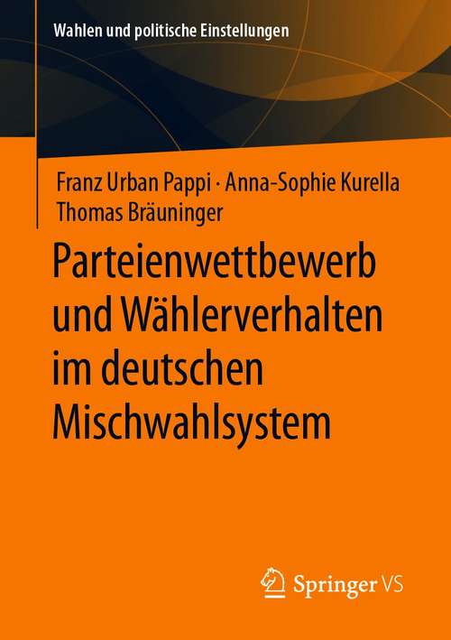 Book cover of Parteienwettbewerb und Wählerverhalten im deutschen Mischwahlsystem (1. Aufl. 2021) (Wahlen und politische Einstellungen)