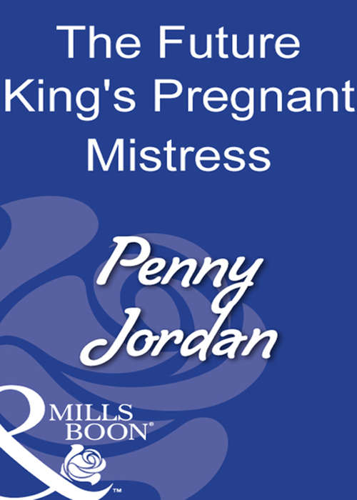 Book cover of The Future King's Pregnant Mistress: The Future King's Pregnant Mistress A Royal Bride At The Sheikh's Command (ePub First edition) (Mills And Boon Modern Ser.)