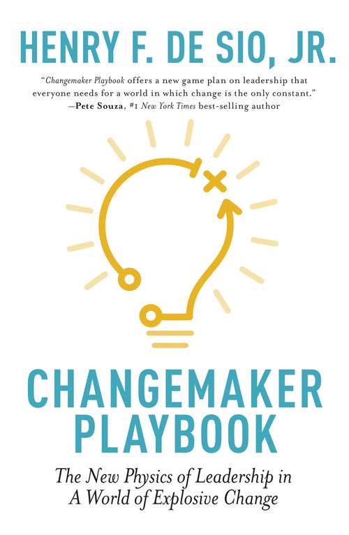 Book cover of Changemaker Playbook: The New Physics of Leadership in a World of Explosive Change