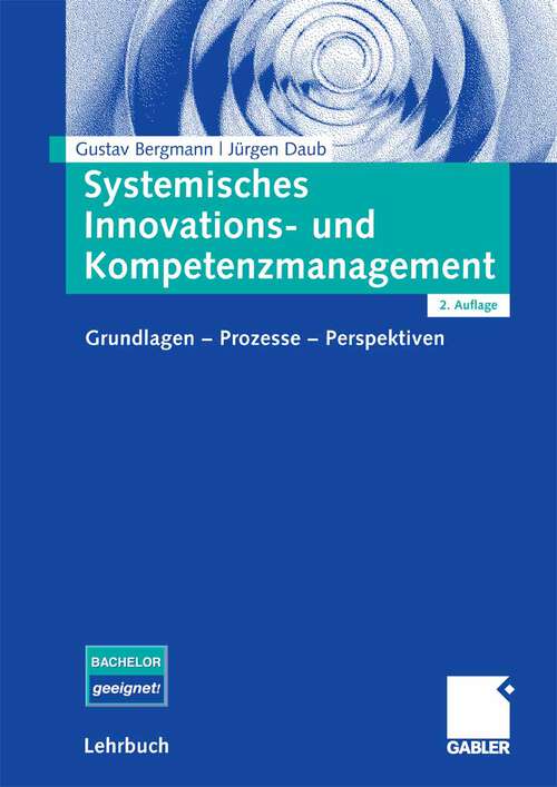 Book cover of Systemisches Innovations- und Kompetenzmanagement: Grundlagen - Prozesse - Perspektiven (2. Aufl. 2008)