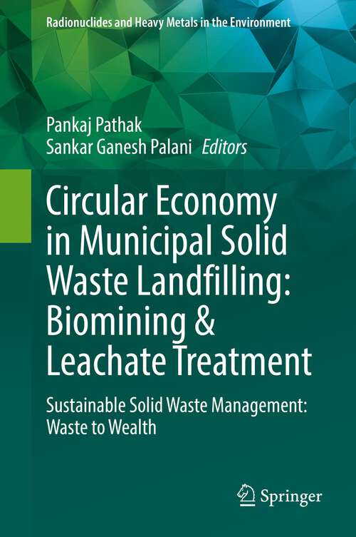 Book cover of Circular Economy in Municipal Solid Waste Landfilling: Sustainable Solid Waste Management: Waste to Wealth (1st ed. 2022) (Radionuclides and Heavy Metals in the Environment)