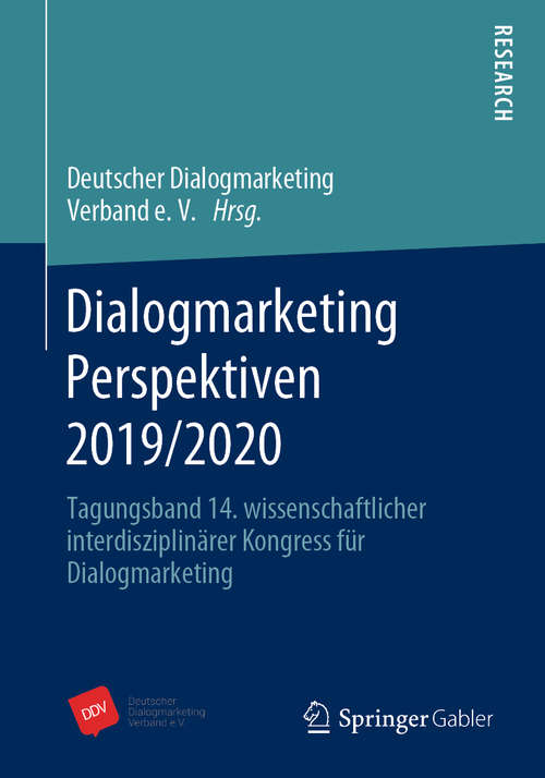 Book cover of Dialogmarketing Perspektiven 2019/2020: Tagungsband 14. wissenschaftlicher interdisziplinärer Kongress für Dialogmarketing (1. Aufl. 2020)