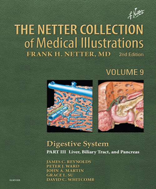 Book cover of The Netter Collection of Medical Illustrations: Digestive System: Part III - Liver, etc. (2) (Netter Green Book Collection)