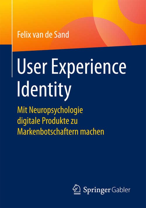 Book cover of User Experience Identity: Mit Neuropsychologie digitale Produkte zu Markenbotschaftern machen