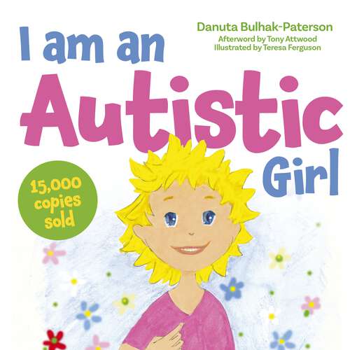 Book cover of I am an Autistic Girl: A Book to Help Young Girls Discover and Celebrate Being Autistic