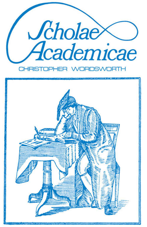 Book cover of Scholae Academicae: Some Account of the Studies at the English Universities in the 18th Century