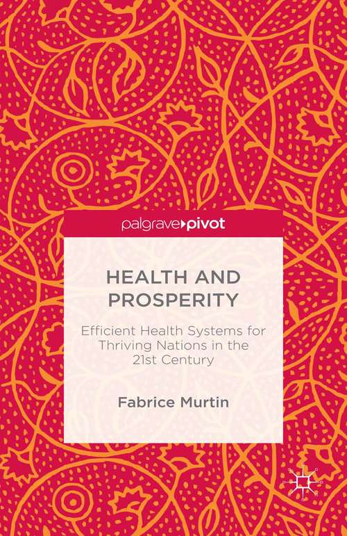 Book cover of Health and Prosperity: Efficient Health Systems for Thriving Nations in the 21st Century (1st ed. 2016)