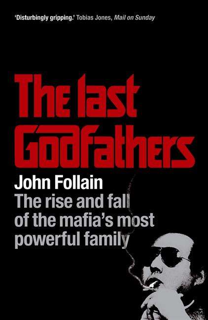 Book cover of The Last Godfathers: Inside The Mafia's Most Infamous Family