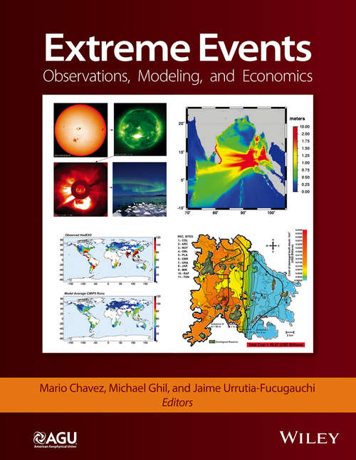 Book cover of Extreme Events: Observations, Modeling, and Economics (Geophysical Monograph Series #214)