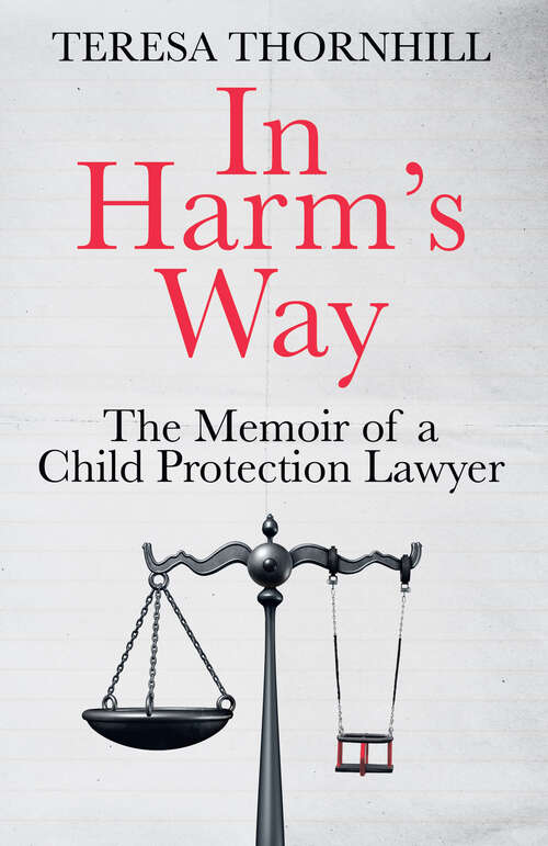 Book cover of In Harm’s Way: The Memoir Of A Child Protection Lawyer From The Most Secretive Court In England And Wales - The Family Court (ePub edition)