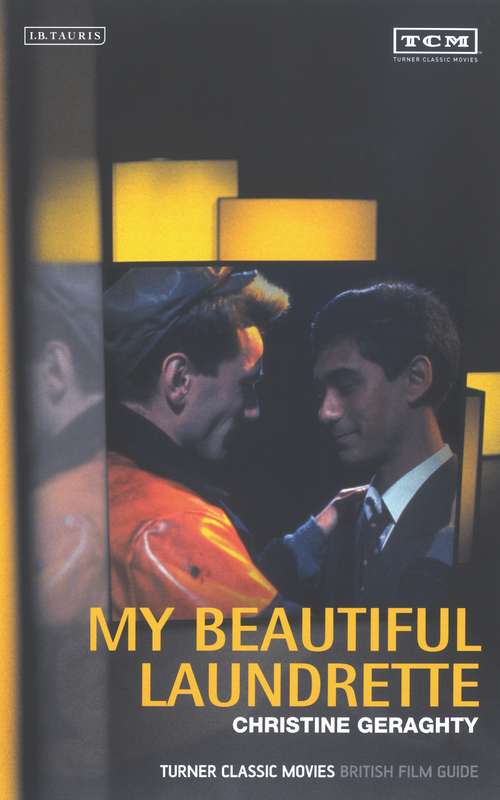 Book cover of My Beautiful Laundrette: Turner Classic Movies British Film Guide (British Film Guides)