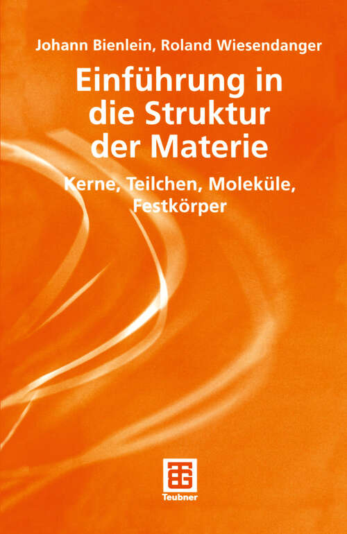 Book cover of Einführung in die Struktur der Materie: Kerne, Teilchen, Moleküle, Festkörper (2003) (Teubner Studienbücher Physik)