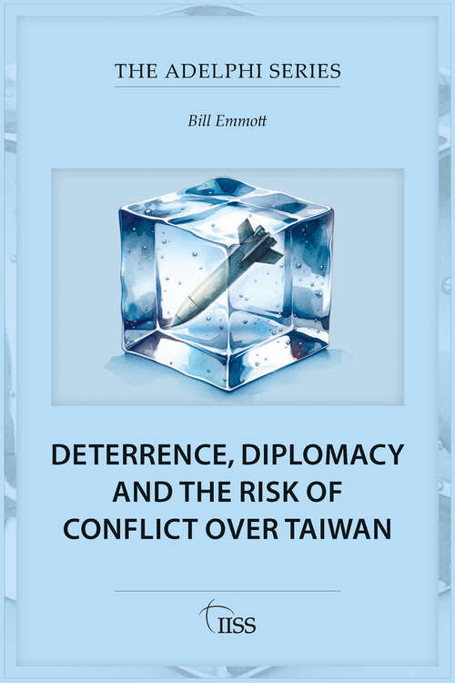 Book cover of Deterrence, Diplomacy and the Risk of Conflict Over Taiwan (ISSN)