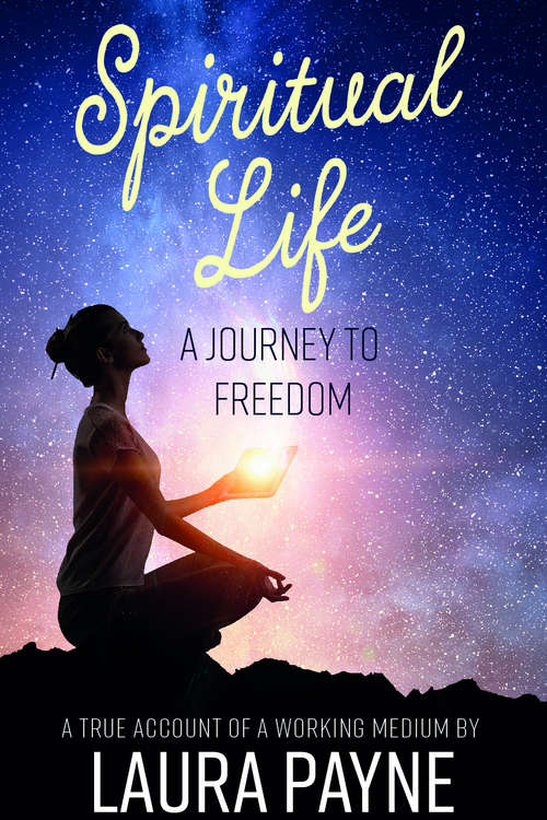 Book cover of Spiritual Life, a Journey to Freedom: A True Account of a Working Medium