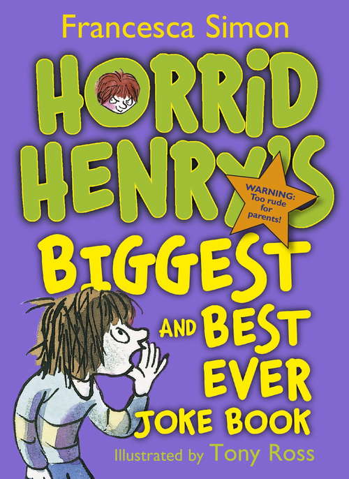 Book cover of Horrid Henry's Biggest and Best Ever Joke Book - 3-in-1: Horrid Henry's Joke Book/Mighty Joke Book/Jolly Joke Book (Horrid Henry #1)
