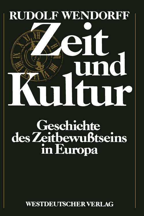Book cover of Zeit und Kultur: Geschichte des Zeitbewußtseins in Europa (3. Aufl. 1985)