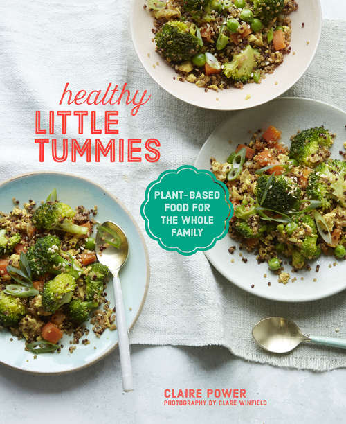 Book cover of Healthy Little Tummies: Plant-based Food For The Whole Family