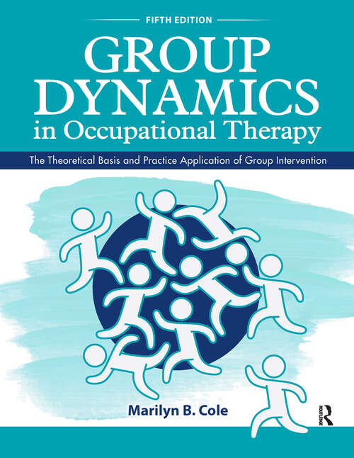 Book cover of Group Dynamics in Occupational Therapy: The Theoretical Basis and Practice Application of Group Intervention (5)