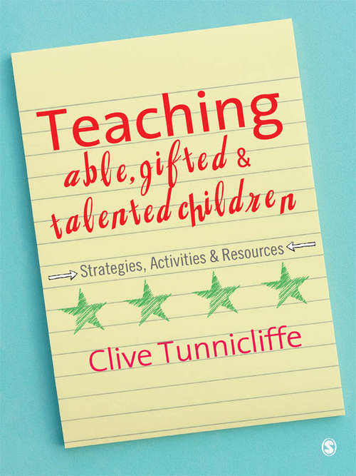 Book cover of Teaching Able, Gifted and Talented Children: Strategies, Activities & Resources