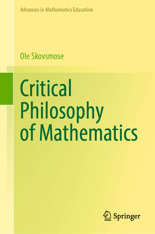 Book cover of Critical Philosophy of Mathematics (2024) (Advances in Mathematics Education #15)