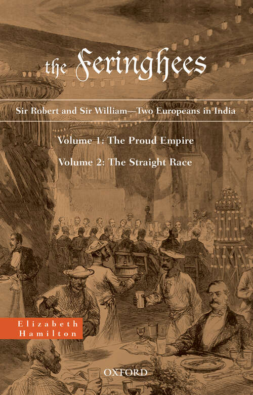 Book cover of The Feringhees: Sir Robert and Sir William—Two Europeans in India
Volume 1: The Proud Empire; Volume 2: The Straight Race