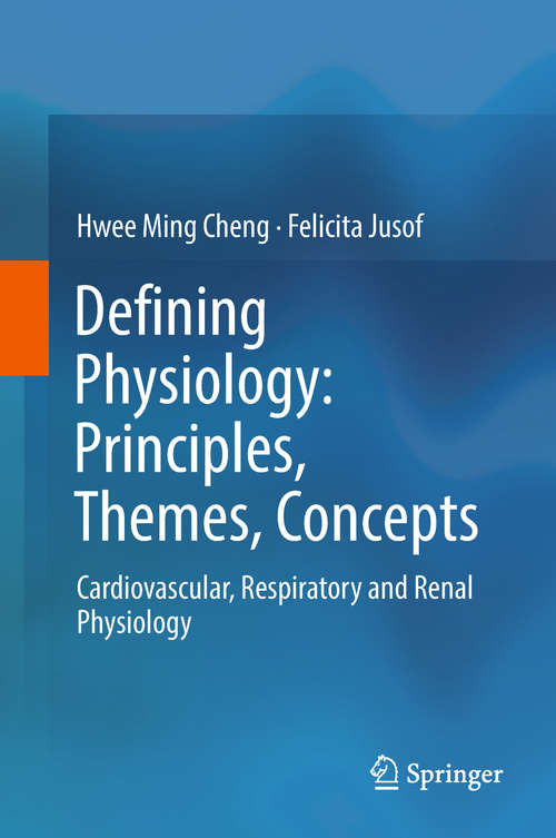 Book cover of Defining Physiology: Cardiovascular, Respiratory and Renal Physiology (1st ed. 2018)