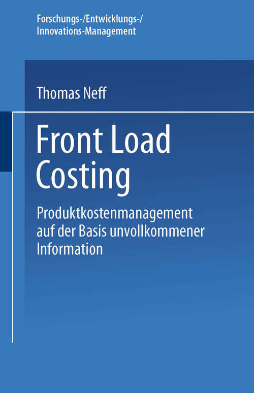Book cover of Front Load Costing: Produktkostenmanagement auf der Basis unvollkommener Information (2002) (Forschungs-/Entwicklungs-/Innovations-Management)