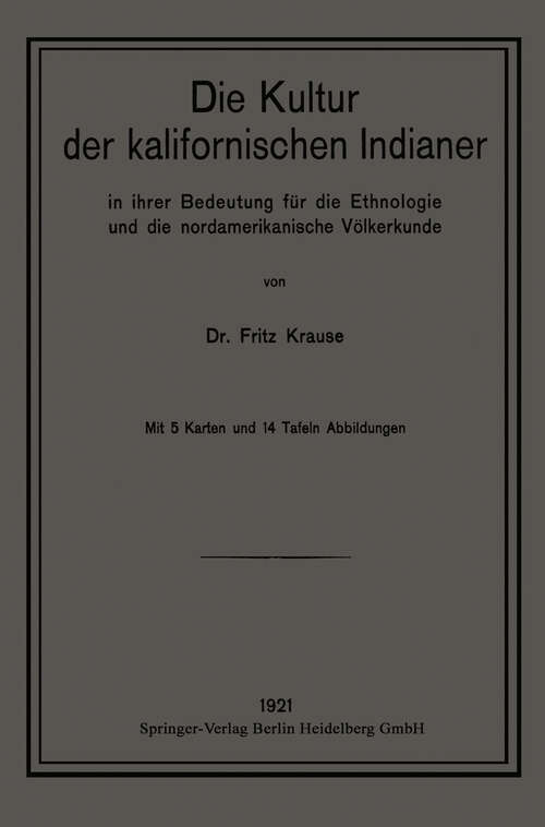 Book cover of Die Kultur der kalifornischen Indianer in ihrer Bedeutung für die Ethnologie und die nordamerikanische Völkerkunde (1921) (Ethnographie und Ethnologie)