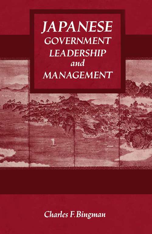 Book cover of Japanese Government Leadership and Management (1st ed. 1989)