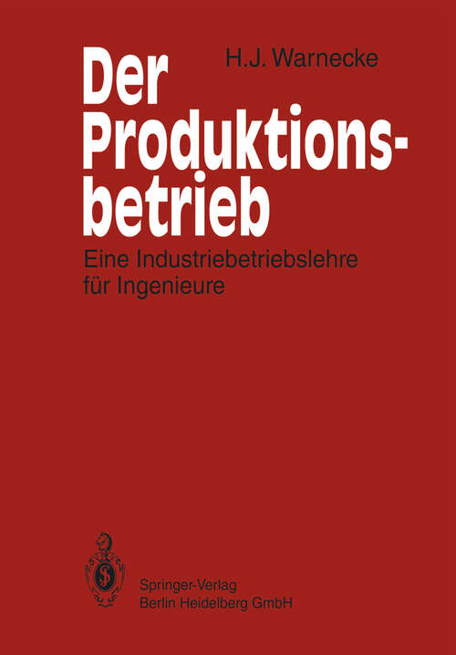 Book cover of Der Produktionsbetrieb: Eine Industriebetriebslehre für Ingenieure (1984)