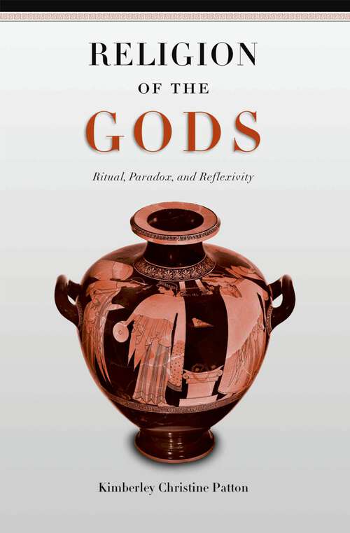 Book cover of Religion of the Gods: Ritual, Paradox, and Reflexivity