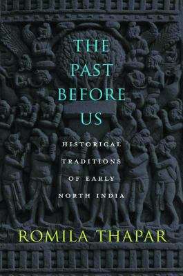 Book cover of The Past Before Us: Historical Traditions Of Early North India