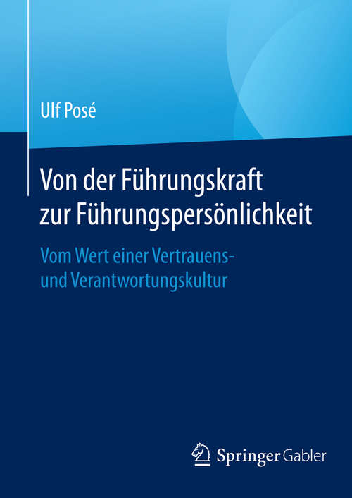 Book cover of Von der Führungskraft zur Führungspersönlichkeit: Vom Wert einer Vertrauens- und Verantwortungskultur (1. Aufl. 2016)