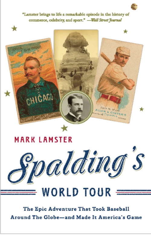 Book cover of Spalding's World Tour: The Epic Adventure that Took Baseball Around the Globe - And Made it America's Game