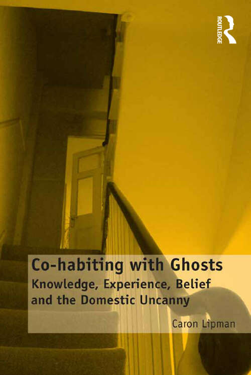 Book cover of Co-habiting with Ghosts: Knowledge, Experience, Belief and the Domestic Uncanny