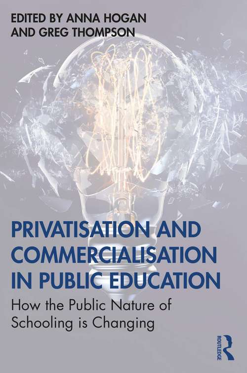 Book cover of Privatisation and Commercialisation in Public Education: How the Public Nature of Schooling is Changing