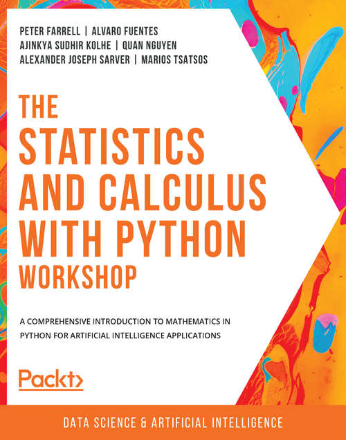 Book cover of The Statistics and Calculus with Python Workshop: A comprehensive introduction to mathematics in Python for artificial intelligence applications
